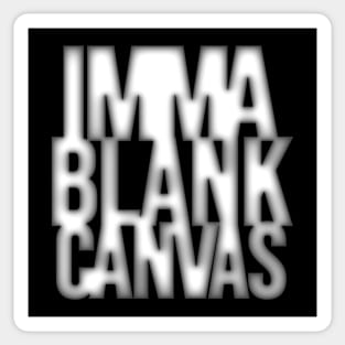 Imma Blank Canvas [focal blur] Sticker